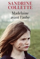 Permalien à: « Madelaine avant l’aube » de Sandrine Collette